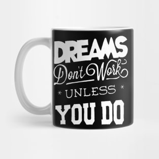 Dreams Don't Work - Follow Your Dreams - Chase Your Dreams - Motivational Words Sayings Mug